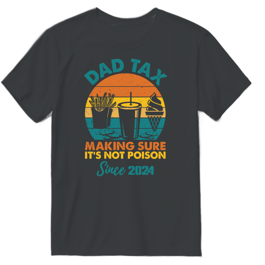 Custom Dad Tax T-Shirt