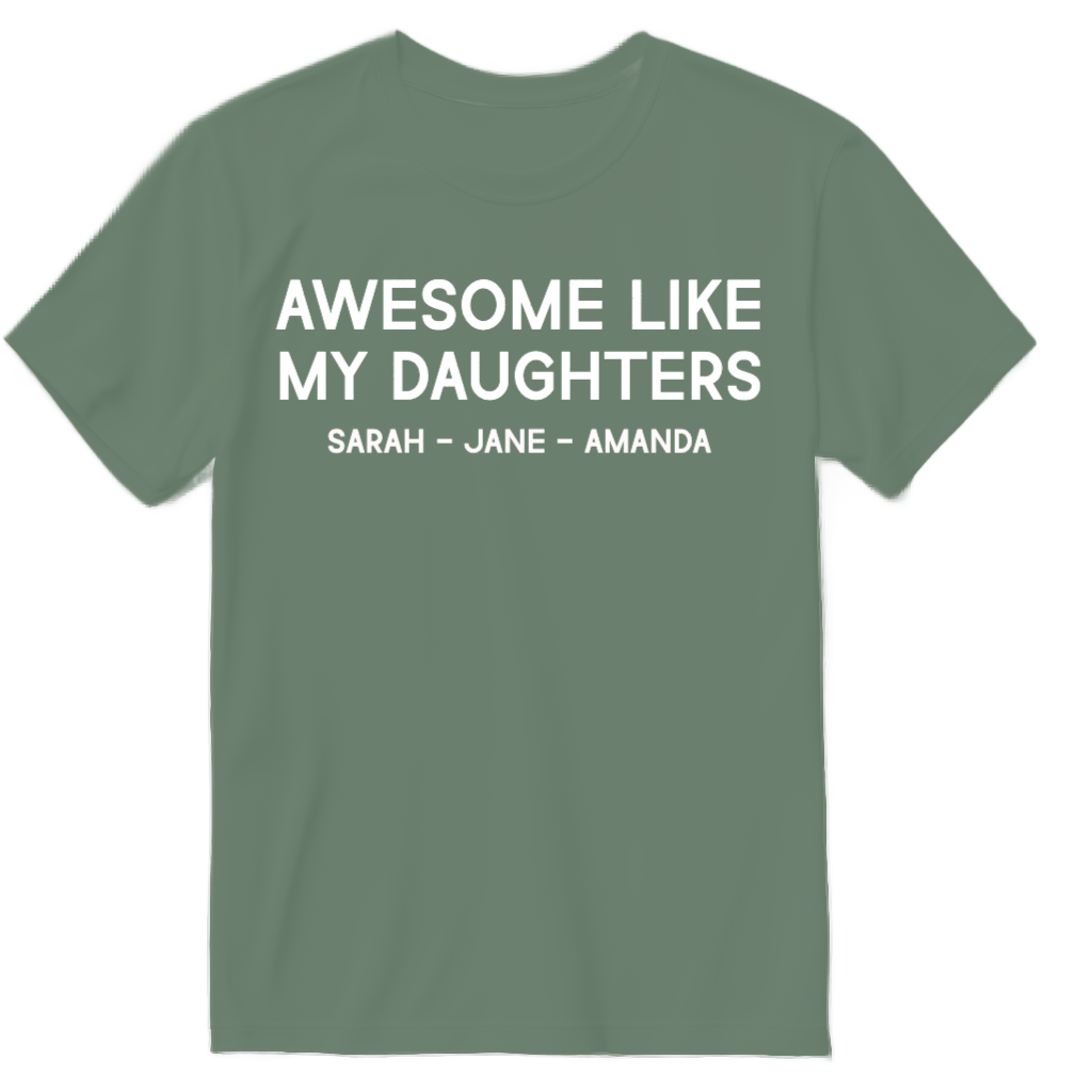 Custom Awesome LIke My Daughters T-Shirt